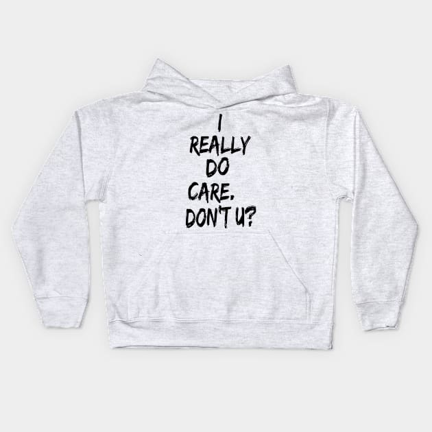 I really do care. Don't U. Kids Hoodie by skittlemypony